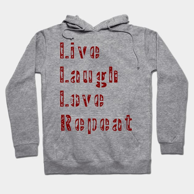 Live Laugh Love Repeat Fun Family Tee Hoodie by dhipsher